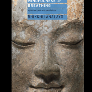 Mindfulness of Breathing: A Practice Guide and Translations 