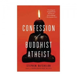 Stephen Batchelor-Confession of a Buddhist Atheist